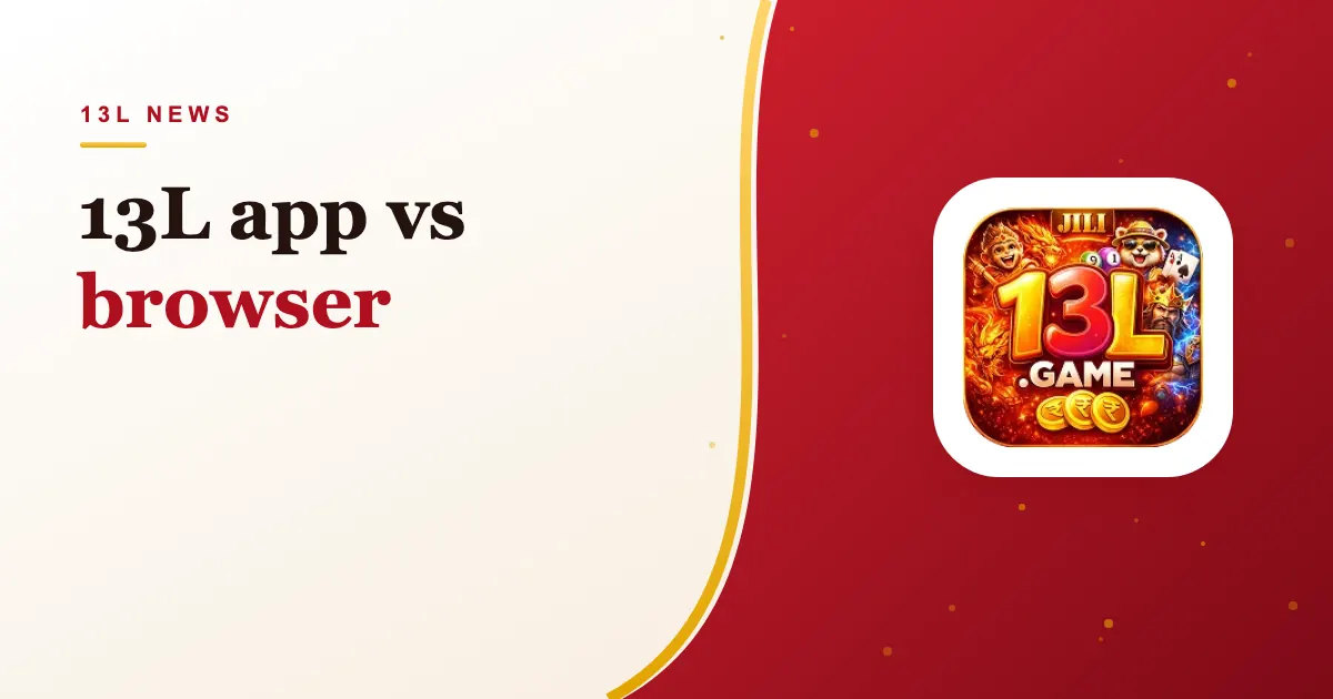 13L app or browser?
