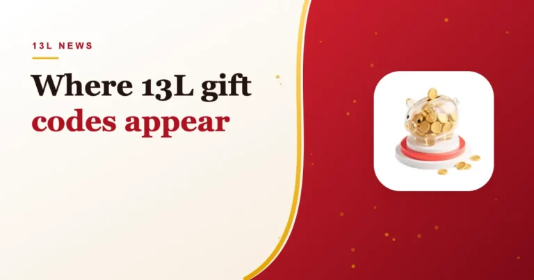 Where 13L Gift Codes Actually Appear